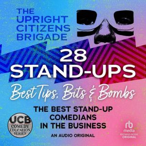 28 Stand-ups: Best Tips, Bits & Bombs, Upright Citizens Brigade