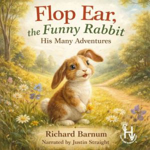 Flop Ear, the Funny Rabbit  His Many..., Richard Barnum