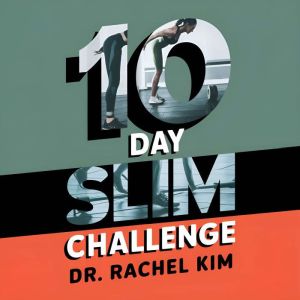 10 day slim challenge, Dr Rachel Kim