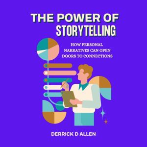 The Power of Storytelling: How Personal Narratives Can Open Doors to Connections