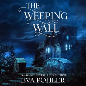 The Weeping Wall, Eva Pohler