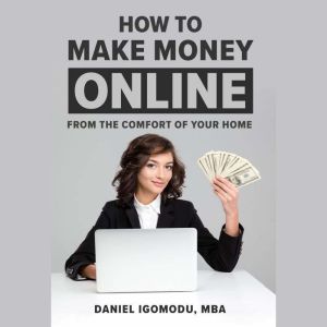 HOW TO MAKE MONEY ONLINE, Daniel Igomodu