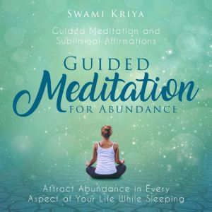 Guided Meditation for Abundance, Swami Kriya