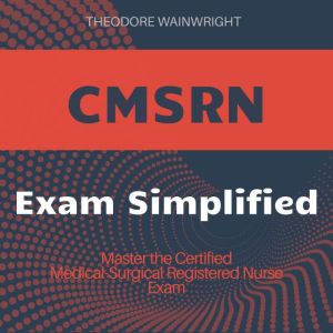 CMSRN: Master your Certified Medical-Surgical Registered Nurse Exam! Dive into powerful audio lessons tailored for top test su