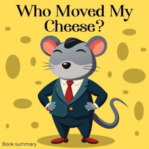 Who Moved My Cheese? Book summary ..., Ethan Clarity