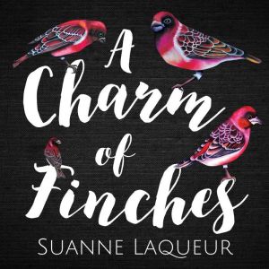 A Charm of Finches, Suanne Laqueur