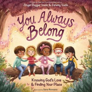 You Always Belong: Knowing Gods Love and   Finding Your Place
