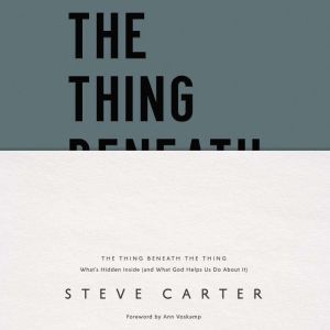 The Thing Beneath the Thing, Steve Carter