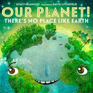 Our Planet! Theres No Place Like Ear..., Stacy McAnulty