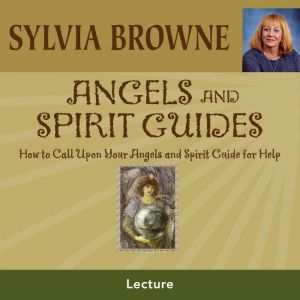 Angels and Spirit Guides, Sylvia Browne
