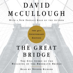 The Great Bridge The Epic Story of the Building of the Brooklyn Bridge, David McCullough