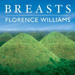 Breasts, Florence Williams