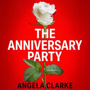 The Anniversary Party: A completely gripping psychological thriller with a killer twist that will take your breath away