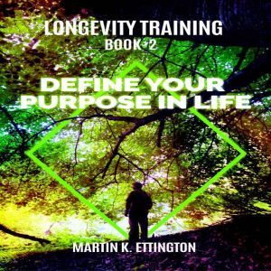 Longevity TrainingBook 2Define Your..., Martin K Ettington