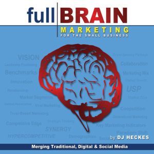 Full Brain Marketing for the Small Bu..., DJ Heckes