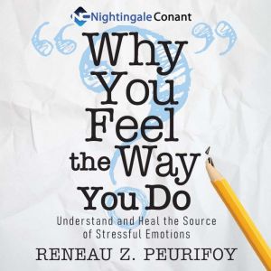 Why You Feel The Way You Do, Reneau Z. Peurifoy