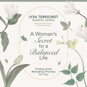 A Womans Secret to a Balanced Life, Lysa TerKeurst