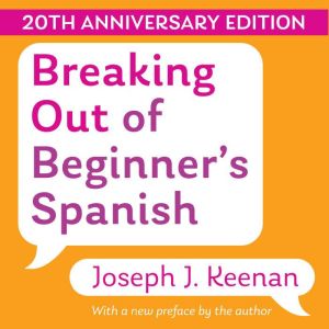 Breaking Out of Beginners Spanish, Joseph Keenan