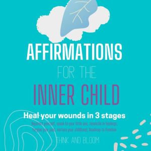 Affirmations for The Inner Child, Think and Bloom