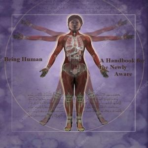 Being Human  A Handbook for the Newl..., Jacque G.