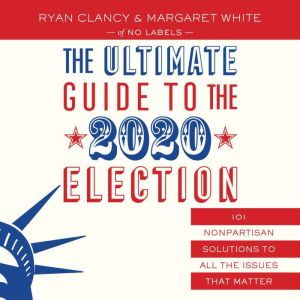 The Ultimate Guide to the 2020 Electi..., No Labels