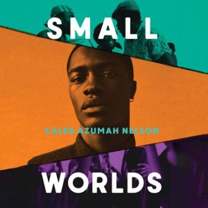 Small Worlds, Caleb Azumah Nelson