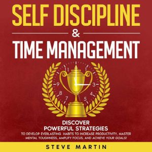 Self Discipline  Time Management, Steve Martin
