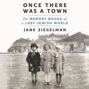 Once There Was a Town: The Memory Books of a Lost Jewish World