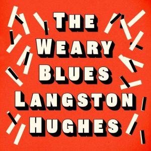 The Weary Blues, Langston Hughes