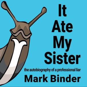It Ate My Sister, Mark Binder