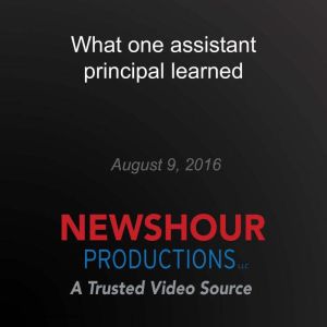 What one assistant principal learned, PBS NewsHour