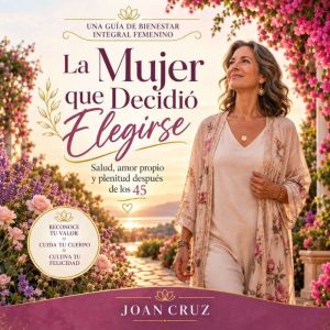 La mujer que decidio elegirse, Joan Cruz
