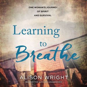 Learning to Breathe, Alison Wright