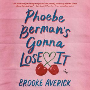 Phoebe Bermans Gonna Lose It, Brooke Averick
