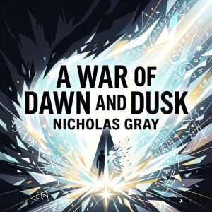 A War of Dawn and Dusk, Nicholas Gray