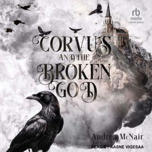 Corvus and the Broken God, Andrea McNair