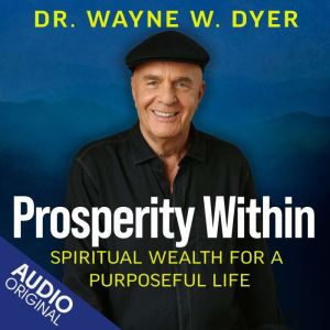 Prosperity Within: Spiritual Wealth for a Purposeful Life