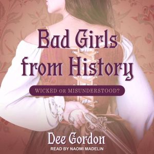 Bad Girls from History Wicked or Misunderstood?, Dee Gordon