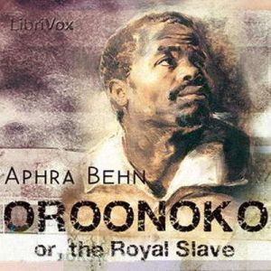 Oroonoko, or The Royal Slave, Aphra Behn