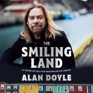 The Smiling Land: All Around the Circle in My Newfoundland and Labrador