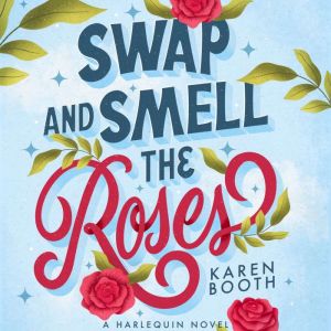 Swap and Smell the Roses, Karen Booth