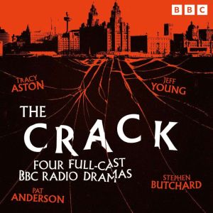 The Crack: Four Full-Cast BBC Radio Dramas
