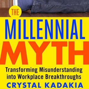 The Millennial Myth, Crystal Kadakia