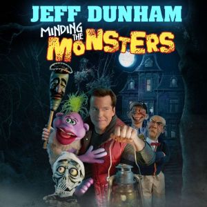 Jeff Dunham: Minding the Monsters