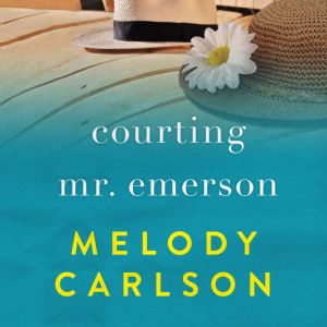 Courting Mr. Emerson, Melody Carlson