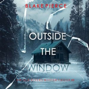 Outside The Window An Isla Rivers FB..., Blake Pierce