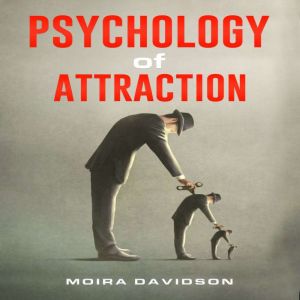PSYCHOLOGY OF ATTRACTION, Moira Davidson