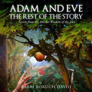 Adam and Eve The Rest of the Story, Rabbi Boruch David