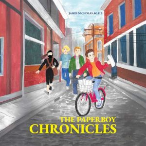 The Paperboy Chronicles, James Nicholas Agals