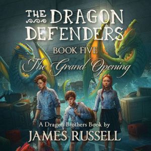 The Dragon Defenders  Book Five, James Russell
